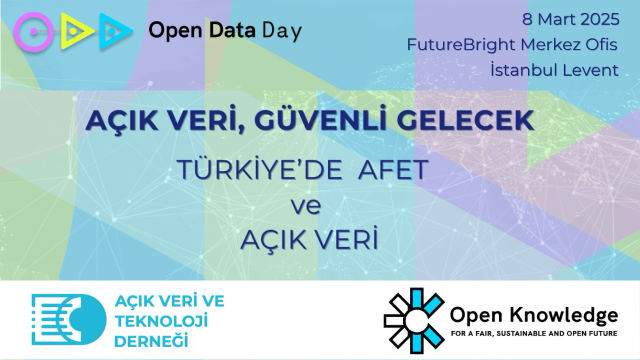 Open Data Day: Açık Veri ve Güvenli Gelecek — Türkiye'de Afet ve Açık Veri