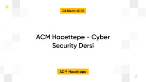 ACM Hacettepe - Cyber Security Dersi