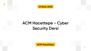 ACM Hacettepe - Cyber Security Dersi