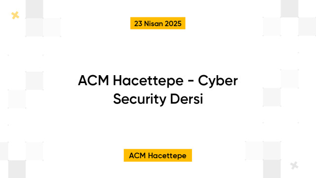ACM Hacettepe - Cyber Security Dersi