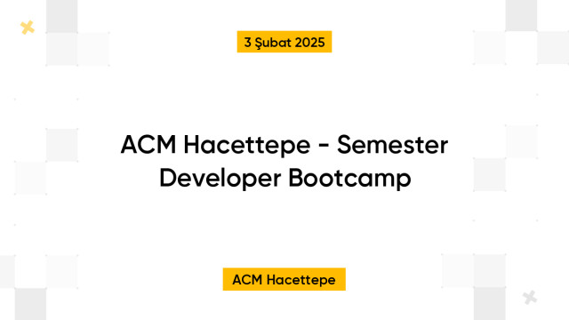 ACM Hacettepe - Semester Developer Bootcamp