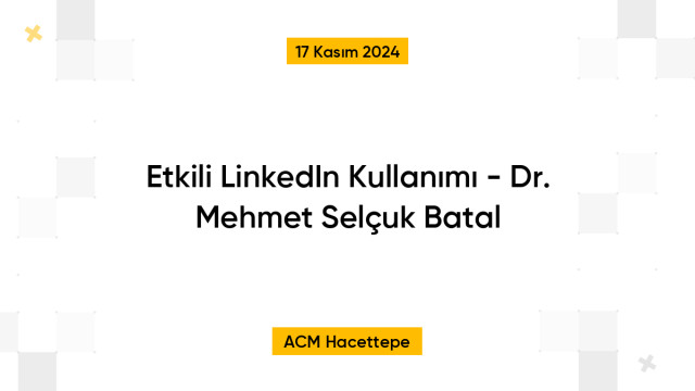 Etkili LinkedIn Kullanımı - Dr. Mehmet Selçuk Batal