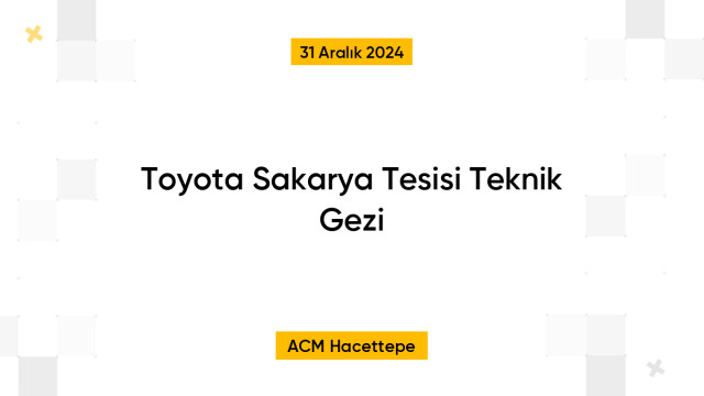 Toyota Sakarya Tesisi Teknik Gezi