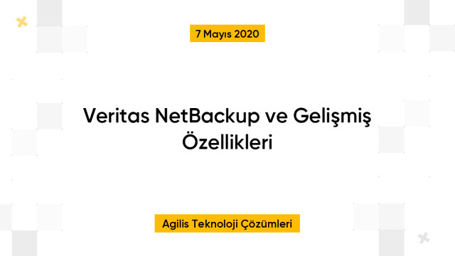 Veritas NetBackup ve Gelişmiş Özellikleri