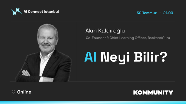 AI Neyi Bilir? ∘ Akın Kaldıroğlu
