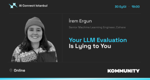 Your LLM Evaluation Is Lying to You ∘ İrem Ergun