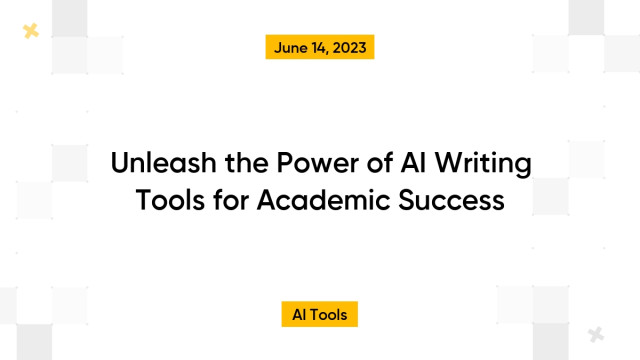 Unleash the Power of AI Writing Tools for Academic Success
