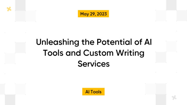 Unleashing the Potential of AI Tools and Custom Writing Services