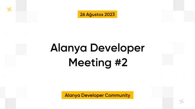 Alanya Developer Meeting #2