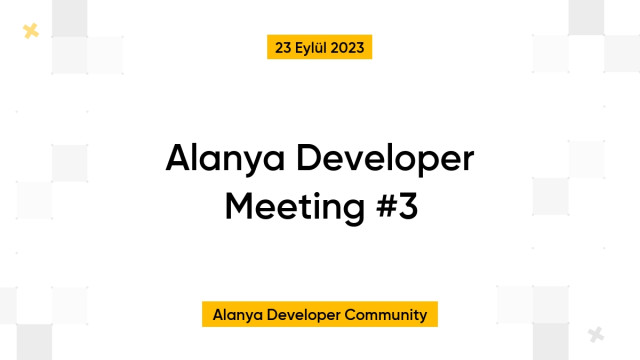 Alanya Developer Meeting #3