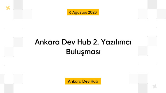 Ankara Dev Hub 2. Yazılımcı Buluşması