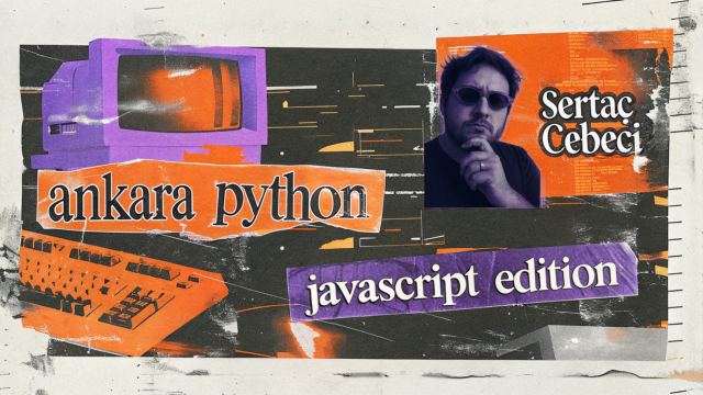 Python Talks #7: JavaScript, Python ve biraz derinlerine giriş
