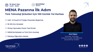 MENA Pazarına İlk Adım- Türk Teknoloji Şirketleri İçin  100 Günlük Yol Haritası