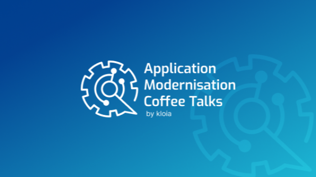 Application Modernisation Coffee Talks