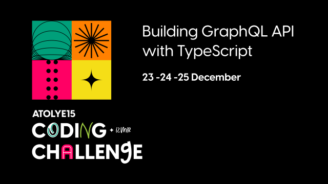 Atolye15 Coding Challenge | Building GraphQL API with TypeScript