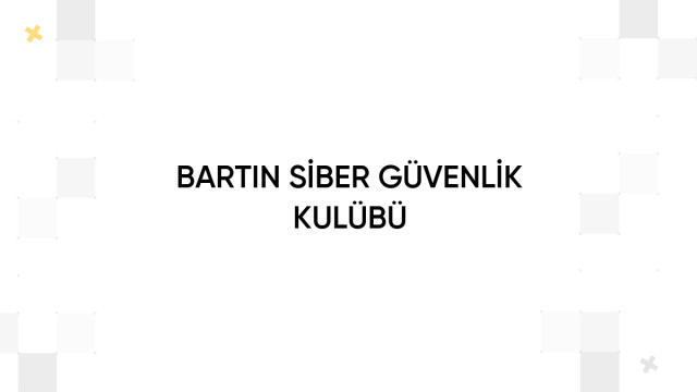 BARTIN SİBER GÜVENLİK KULÜBÜ