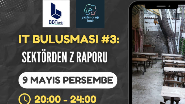 IT Buluşması #3: Sektörden Z Raporu