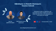 Canlı Yayın Serisi: Dijitalleşme ve Robotik Otomasyon: İnsansız Gelecek