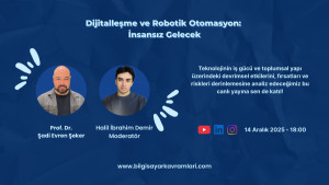 Canlı Yayın Serisi: Dijitalleşme ve Robotik Otomasyon: İnsansız Gelecek