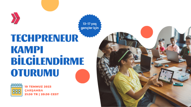 13-17 yaş Arası Gençler İçin Techpreneur Kampı Bilgilendirme Oturumu