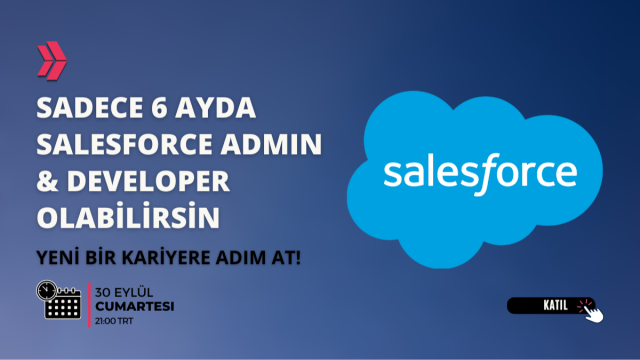 Sadece 6 Ayda Salesforce Admin&Developer Olabilirsin: Yeni Bir Kariyere Adım At!
