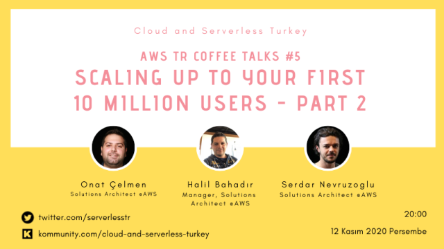 AWS TR Coffee Talks #5 - Scaling up to your first 10 million users - Part2