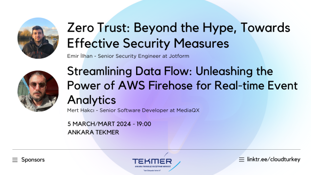 March Ankara:  Real Time Analytics with AWS Firehose & Zero Trust Security