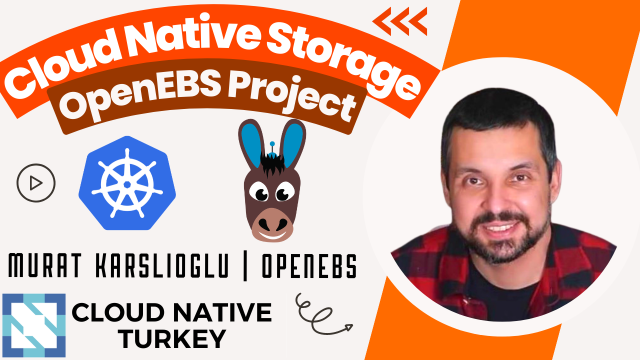 Cloud Native Storage & OpenEBS (Murat Karslioglu)