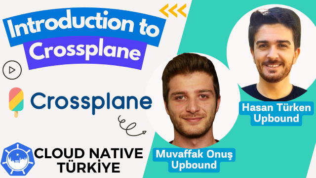 Introduction to Crossplane | Muvaffak Onuş & Hasan Türken