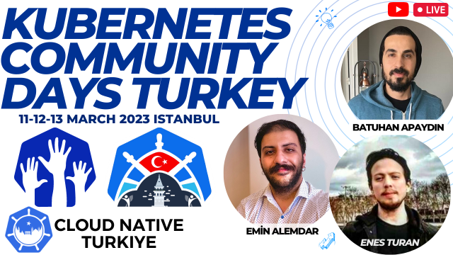 Kubernetes Community Days Turkey 2023 Hakkında Sohbet