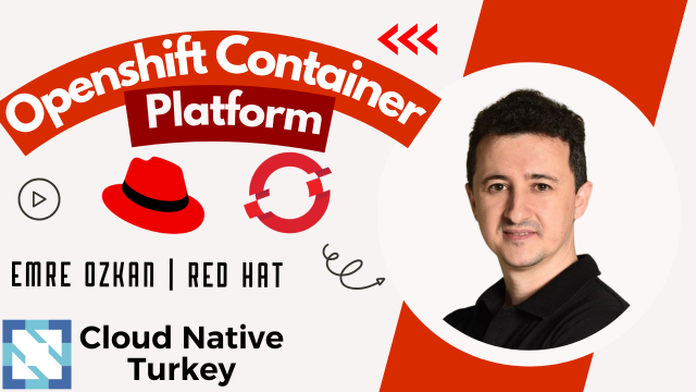 Openshift Container Platform: Trusted Enterprise Kubernetes | Emre Özkan