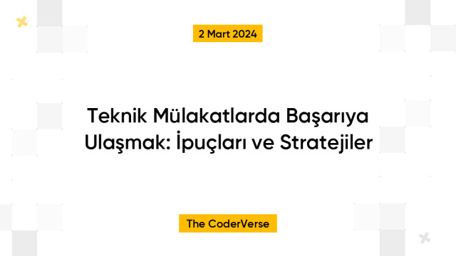 Teknik Mülakatlarda Başarıya Ulaşmak: İpuçları ve Stratejiler