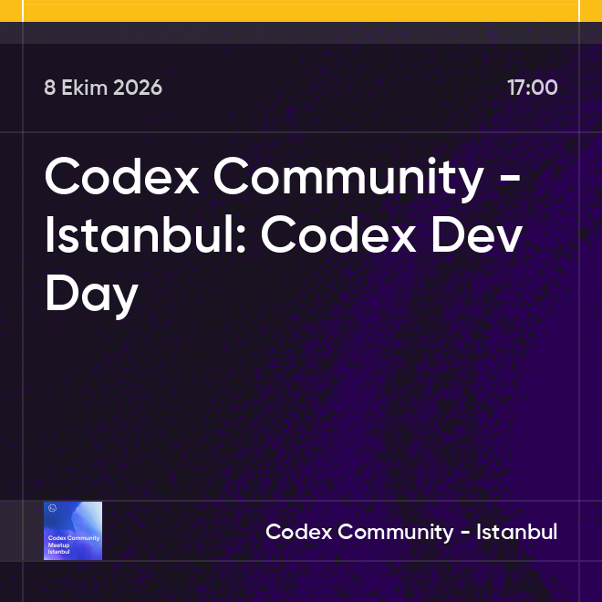 Codex Community - Istanbul: Codex Dev Day