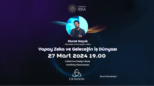 Yapay Zeka ve Geleceğin İş Dünyası & Murat Koçuk & Collective Idea