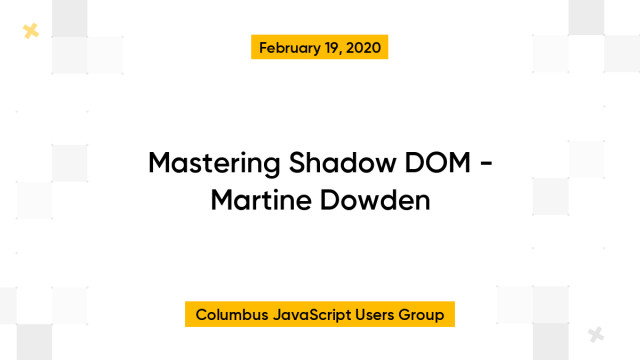 Mastering Shadow DOM - Martine Dowden