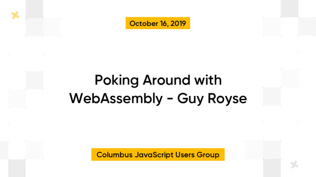 Poking Around with WebAssembly - Guy Royse