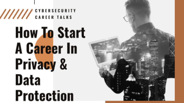 How To Start A Career In Privacy & Data Protection