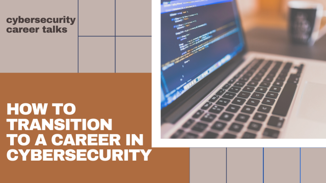 How To Transition To A Career In Cybersecurity