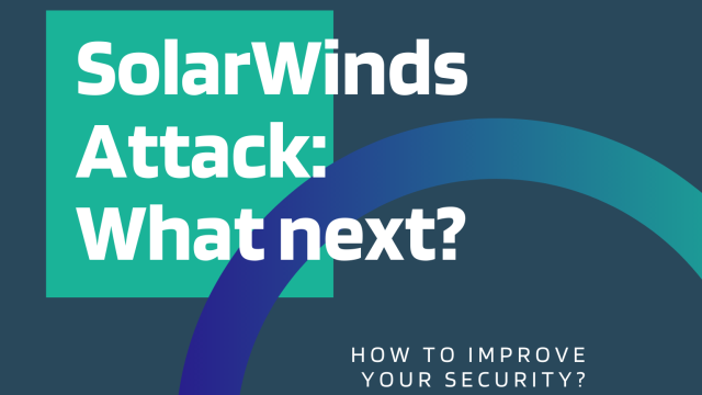 SolarWinds Attack: What next, how to improve your security?