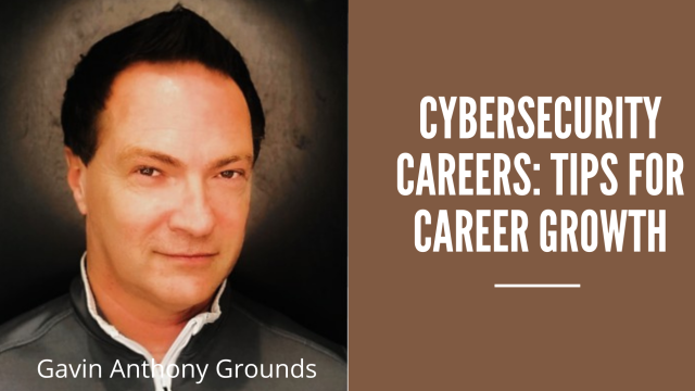 Tips For Cybersecurity Career Growth With Gavin Anthony Grounds