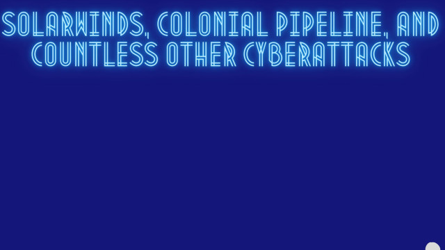 SolarWinds, Colonial Pipeline, & Countless Other Cyberattacks 