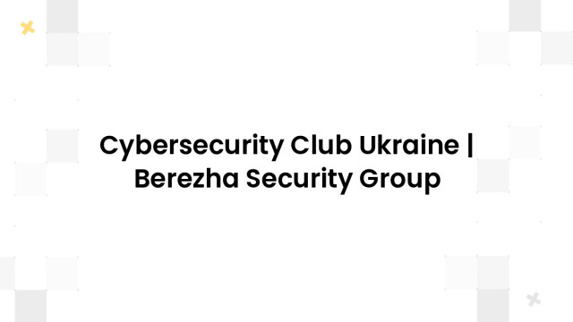 Cybersecurity Club Ukraine | Berezha Security Group