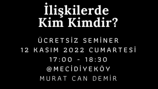 İlişkilerde Kim Kimdir? Semineri @Mecidiyeköy