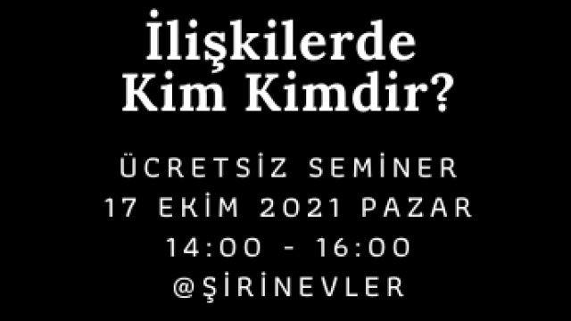 İlişkilerde Kim Kimdir? Semineri @Şirinevler