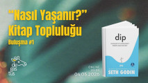"Nasıl Yaşanır?" Kitap Topluluğu Buluşması #1: Dip