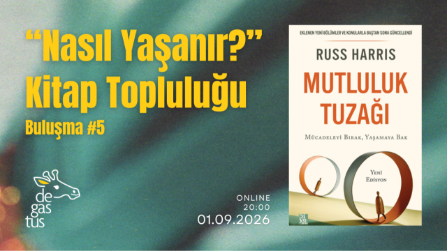 "Nasıl Yaşanır?" Kitap Topluluğu Buluşması #5: Mutluluk Tuzağı