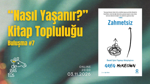"Nasıl Yaşanır?" Kitap Topluluğu Buluşması #7: Zahmetsiz
