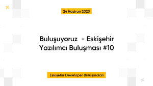 Buluşuyoruz💬  - Eskişehir Yazılımcı Buluşması #10