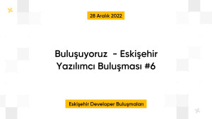 Buluşuyoruz💬  - Eskişehir Yazılımcı Buluşması #6
