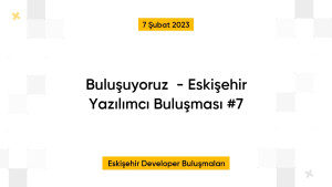 Buluşuyoruz💬  - Eskişehir Yazılımcı Buluşması #7